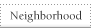 Neighborhood